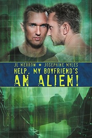 Help, My Boyfriend's an Alien! by Josephine Myles, JL Merrow