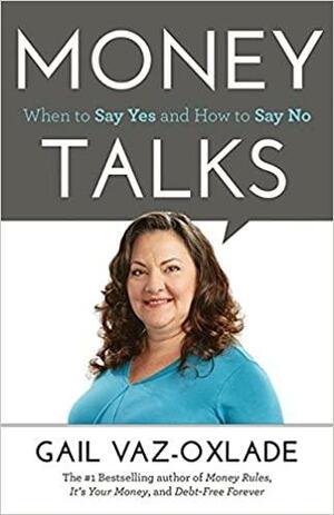 Money Talks: When To Say Yes And How To Say No by Gail Vaz-Oxlade
