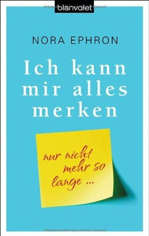 Ich kann mir alles merken by Nora Ephron