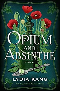 Opium and Absinthe by Lydia Kang