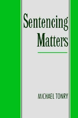 Sentencing Matters by Michael Tonry