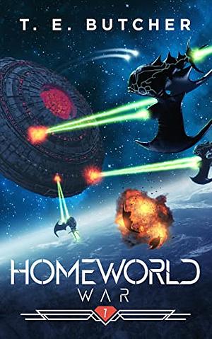 Homeworld War by T.E. Butcher, T. E. Butcher