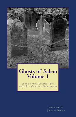Ghosts of Salem, Volume 1 by Jared Bond