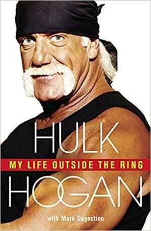 My Life Outside The Ring by Hulk Hogan