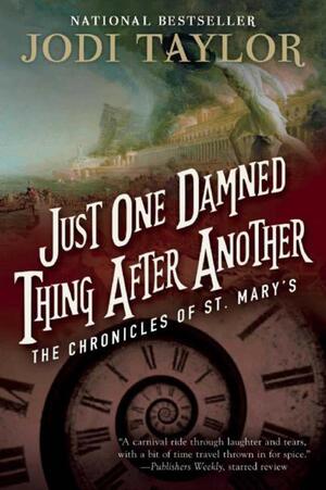 Just One Damned Thing After Another: The Chronicles of St. Mary's Book One by Jodi Taylor