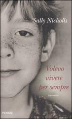 Volevo vivere per sempre by Maria Bastanzetti, Sally Nicholls