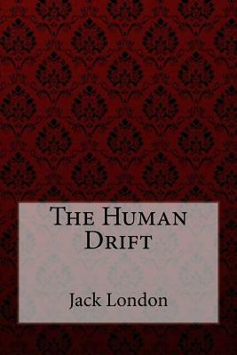 The Human Drift by Jack London