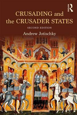 Crusading and the Crusader States by Andrew Jotischky