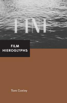 Film Hieroglyphs: Ruptures in Classical Cinema by Tom Conley