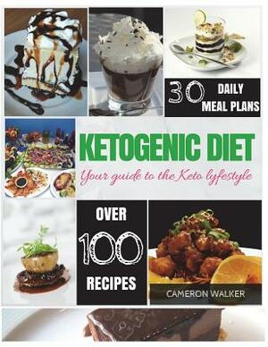 Ketogenic Diet: Keto for Beginners Guide, Keto 30 days Meal Plan, Ketogenic Vegetarian Cookbook, Intermittent Fasting by Cameron Walker