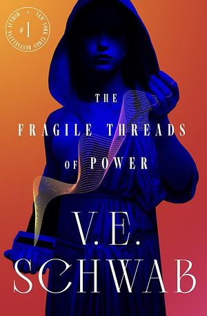 The Fragile Threads of Power by V.E. Schwab