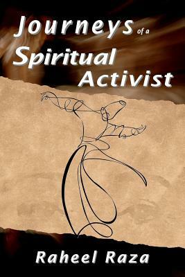 Journeys of a Spiritual Activist by Raheel Raza, Yaqub Ibn Yusuf