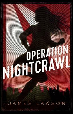 Operation Nightcrawl by James Lawson