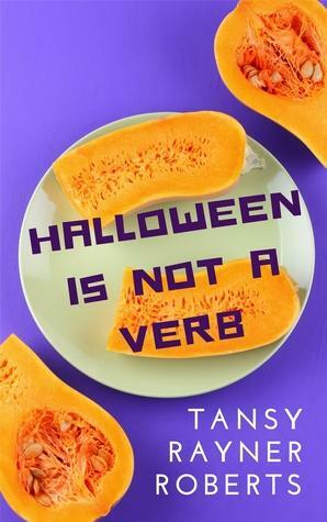 Halloween is Not a Verb by Tansy Rayner Roberts