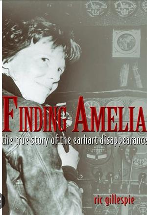 Finding Amelia: The True Story of the Earhart Disappearance [With DVD] by Ric Gillespie