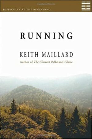 Running: Difficulty at the Beginning Book 1 by Keith Maillard