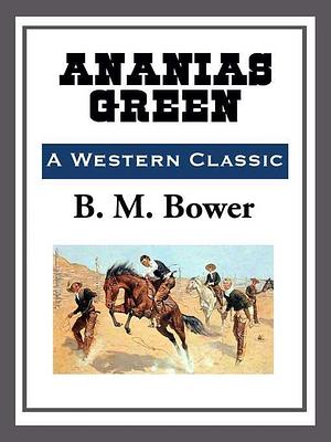 Ananias Green by B. M. Bower