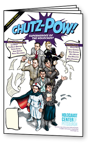 CHUTZ-POW! Superheroes of the Holocaust, Volume Two: International Heroes by Wayne Wise, Zachary Zafris, Leela Corman, Mark Zingarelli, M.L. Walker, Fred Wheaton, The Holocaust Center of Greater Pittsburgh, Don Simpson