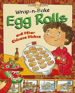 Wrap-N-Bake Egg Rolls: And Other Chinese Dishes by Nick Fauchald