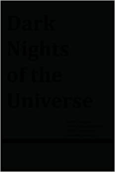 Dark Nights of the Universe by Aaron Metté, Alexander R. Galloway, Nicola Masciandaro, François Laruelle, Eugene Thacker, Daniel Colucciello Barber