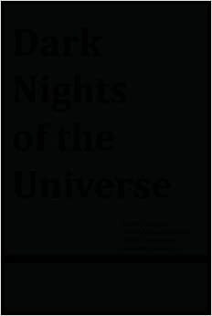 Dark Nights of the Universe by Daniel Colucciello Barber, Eugene Thacker, Nicola Masciandaro, François Laruelle, Aaron Metté, Alexander R. Galloway