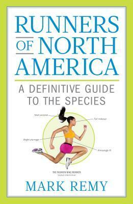 Runners of North America: A Definitive Guide to the Species by Mark Remy