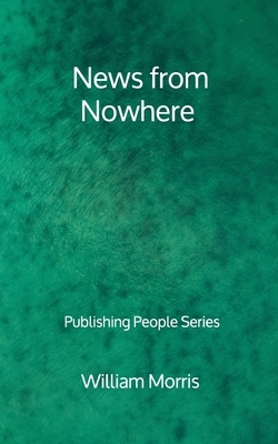 News from Nowhere - Publishing People Series by William Morris
