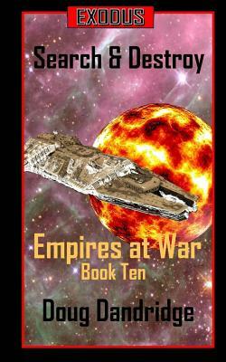 Exodus: Empires at War: Book 10: Search and Destroy by Doug Dandridge