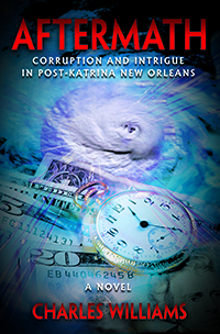 Aftermath: Corruption and Intrigue in Post-Katrina New Orleans by Charles Williams