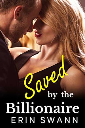 Saved by the Billionaire by Erin Swann