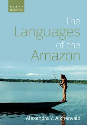 Languages of the Amazon by Alexandra Y. Aikhenvald