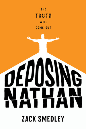 Deposing Nathan by Zack Smedley