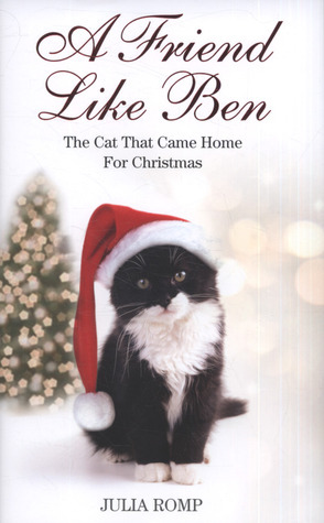 A Friend Like Ben: the Cat That Came Home for Christmas. by Julia Romp
