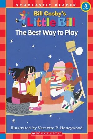The Best Way to Play: A Little Bill Book by Varnette P. Honeywood, Bill Cosby, Varnette Honeywood