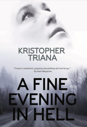 A Fine Evening In Hell by Kristopher Triana