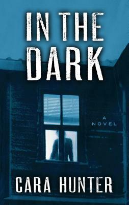 In the Dark by Cara Hunter