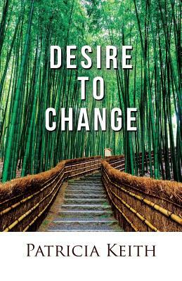 Desire to Change by Patricia Keith