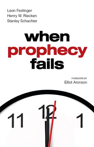 When Prophecy Fails by Henry W. Riecken, Stanley Schachter, Leon Festinger