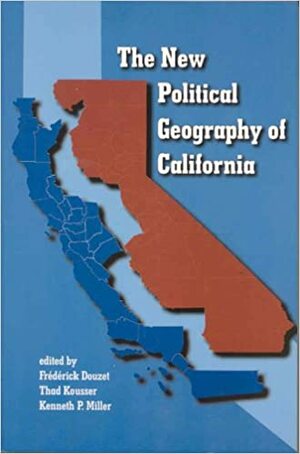 The New Political Geography of California by Frédérick Douzet, Kenneth P. Miller