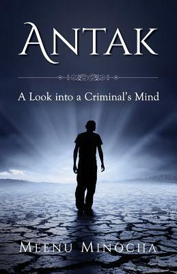 Antak: A Look into a Criminal's Mind by Meenu Minocha