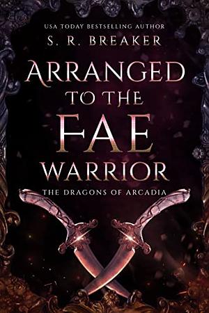 Arranged to the Fae Warrior by S.R. Breaker