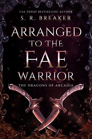 Arranged to the Fae Warrior by S.R. Breaker