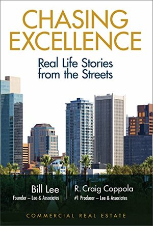 Chasing Excellence: Real Life Stories from the Streets by R. Craig Coppola, Bill Lee