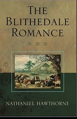 The Blithedale Romance Illustrated by Nathaniel Hawthorne