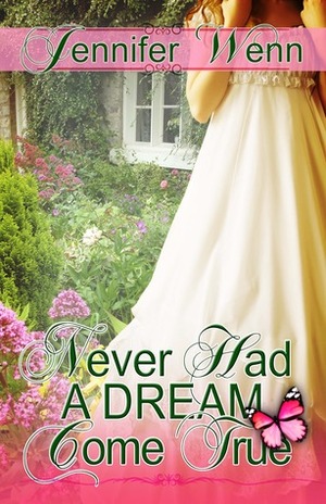 Never Had A Dream Come True by Jennifer Wenn
