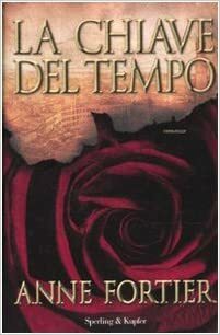 La chiave del tempo by Anne Fortier