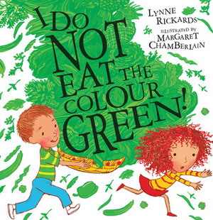 I Do Not Eat the Colour Green by Margaret Chamberlain, Lynne Rickards
