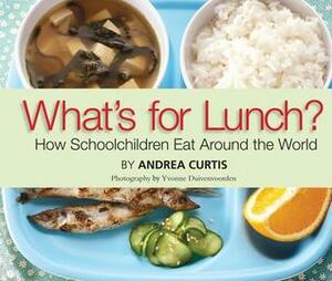 What's for Lunch? by Andrea Curtis, Yvonne Duivenvoorden