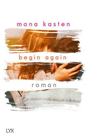 Begin Again by Mona Kasten