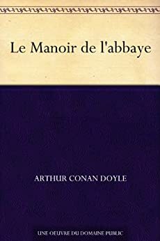 Le Manoir de l'abbaye by Arthur Conan Doyle